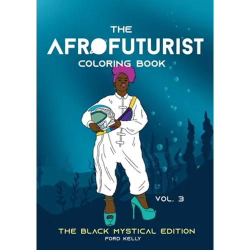 The Afrofuturist Coloring Book Vol 3: The Black Mystical Edition