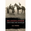 Bloodlines: A Story of Horses, Family, and Obsession