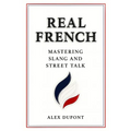 Real French - Mastering Slang and Street Talk