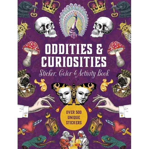 Oddities & Curiosities Sticker, Color & Activity Book: Over 500 Unique Stickers