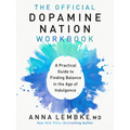 The Official Dopamine Nation Workbook: A Practical Guide to Finding Balance in the Age of Indulgence