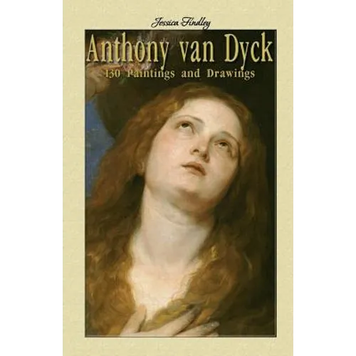 Anthony van Dyck: 130 Paintings and Drawings