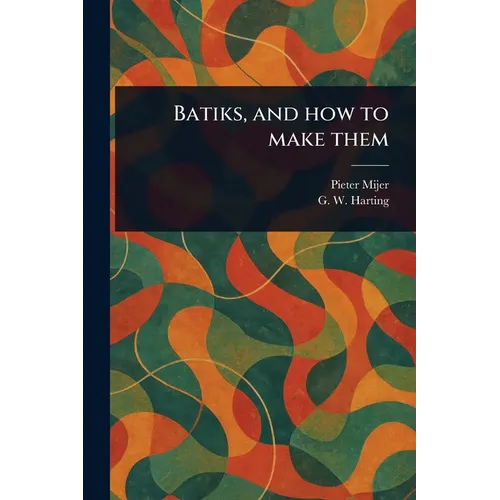 Batiks, and How to Make Them