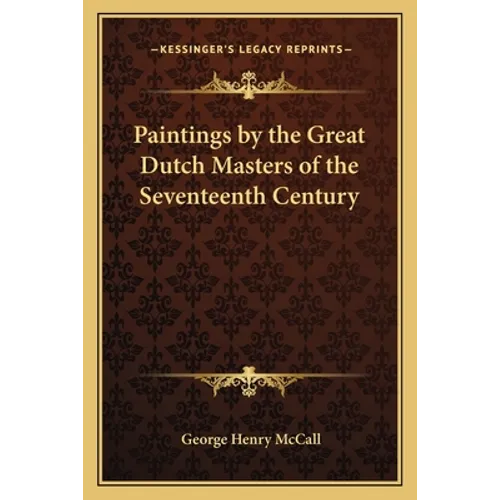 Paintings by the Great Dutch Masters of the Seventeenth Century