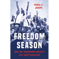 Freedom Season: How 1963 Transformed America's Civil Rights Revolution