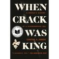 When Crack Was King: A People's History of a Misunderstood Era