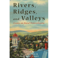 Rivers, Ridges, and Valleys: Essays on Rural Pennsylvania