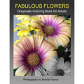 Fabulous Flowers Grayscale Coloring Book for Adults