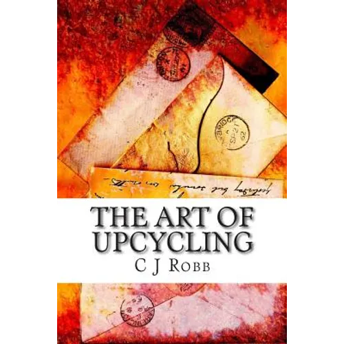 The Art of Upcycling: Making Old Things New and Beautiful
