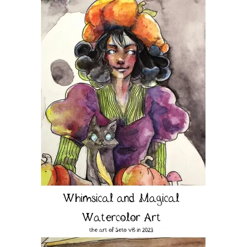 Whimsical and Magical Watercolor Art: the art of Seto vB in 2023