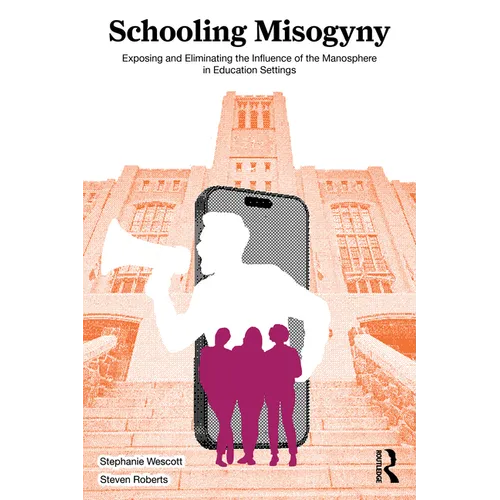 Schooling Misogyny: Exposing and Eliminating the Influence of the Manosphere in Education Settings