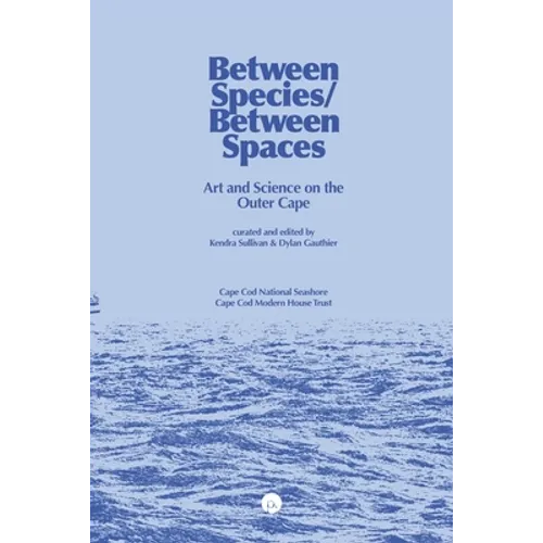 Between Species/Between Spaces: Art and Science on the Outer Cape