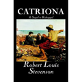 Catriona, A Sequel to Kidnapped by Robert Louis Stevenson, Fiction, Classics
