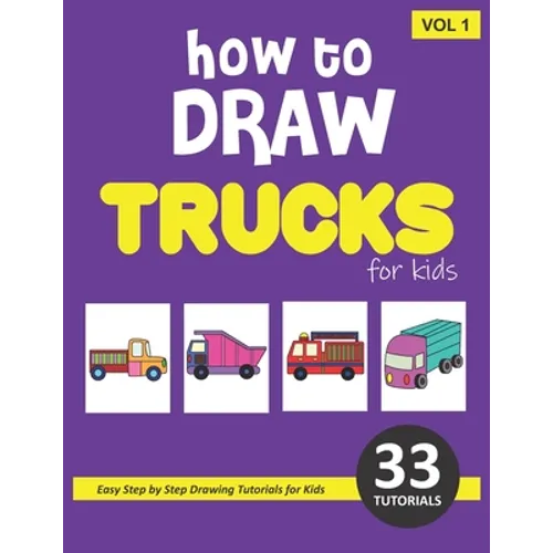 How to Draw Trucks for Kids - Volume 1