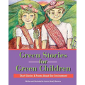Green Stories For Green Children: A collection of short stories and poems about our Environment