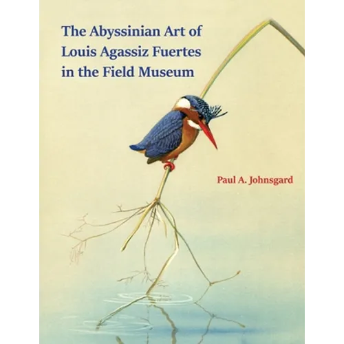 The Abyssinian Art of Louis Agassiz Fuertes in the Field Museum