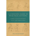 A Scientific Guide to Practical Cutting - Every Style of Garment to Fit the Human Form