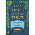 For Times Such as These: A Radical's Guide to the Jewish Year