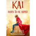 Kai - Born to be Super