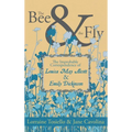 The Bee & the Fly: The Improbable Correspondence of Louisa May Alcott & Emily Dickinson