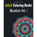 Adult Coloring Books: Mandala Designs and Stress Relieving Patterns: Mandala For Adult Relaxation