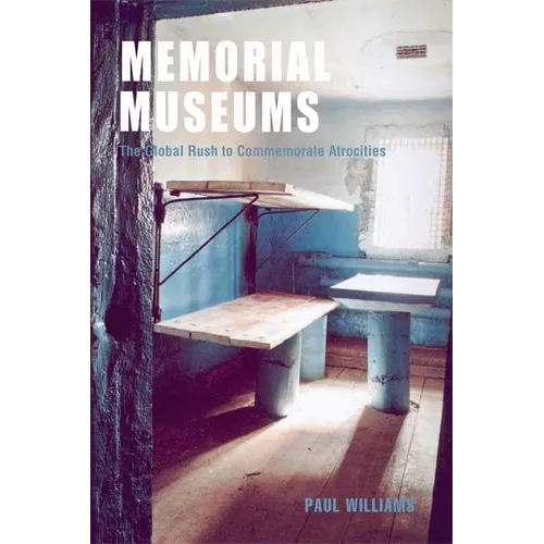 Memorial Museums: The Global Rush to Commemorate Atrocities