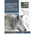Wolves, Foxes & Coyotes (Wildlife Painting Basics)