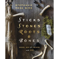 Sticks, Stones, Roots & Bones: Hoodoo, Mojo & Conjuring with Herbs