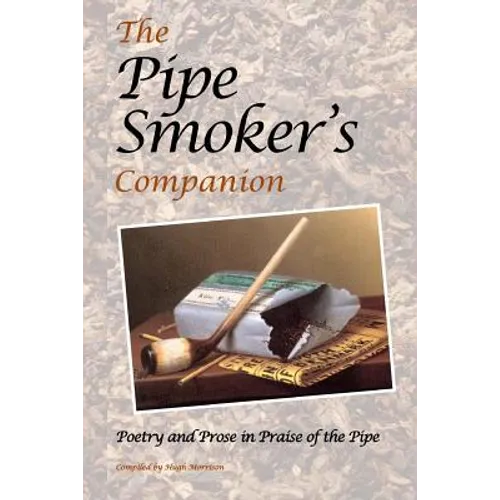 The Pipe Smoker's Companion: Poetry and Prose in Praise of the Pipe