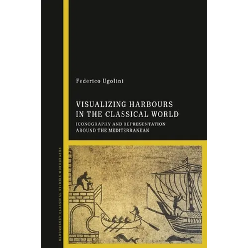 Visualizing Harbours in the Classical World: Iconography and Representation Around the Mediterranean