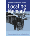 Locating Memory: Photographic Acts