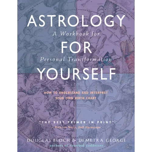 Astrology for Yourself: How to Understand and Interpret Your Own Birth Chart: A Workbook for Personal Transformation