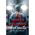 The Mouth Mechanic: A Rick Rose Novel