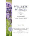 Wellness Wisdom: 31 Ways to Nourish Your Mind, Body, & Spirit