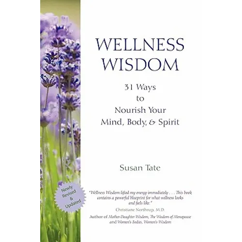 Wellness Wisdom: 31 Ways to Nourish Your Mind, Body, & Spirit