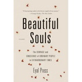 Beautiful Souls: The Courage and Conscience of Ordinary People in Extraordinary Times