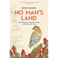 No Man's Land: Unpacking One Woman's Worth on the Colorado Trail
