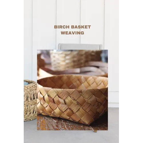 Birch Basket Weaving: Direction to make a birch bark compartment plan