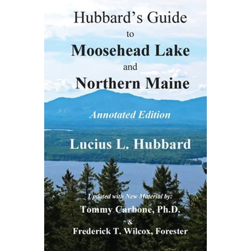 Hubbard's Guide to Moosehead Lake and Northern Maine - Annotated Edition