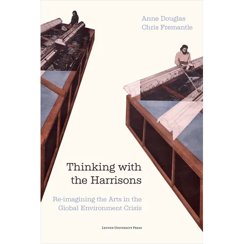 Thinking with the Harrisons: Re-Imagining the Arts in the Global Environment Crisis