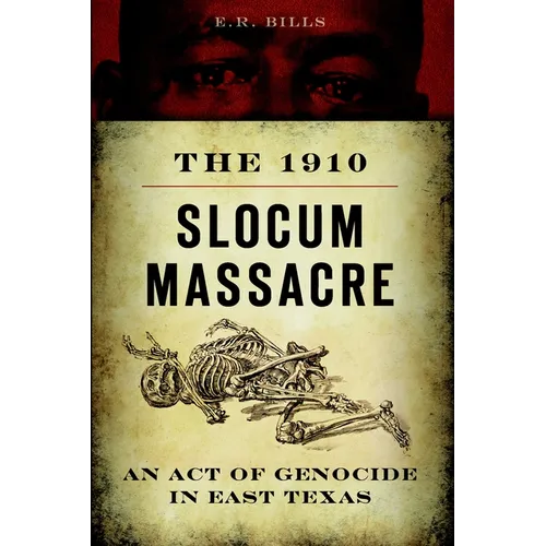 The 1910 Slocum Massacre: An Act of Genocide in East Texas