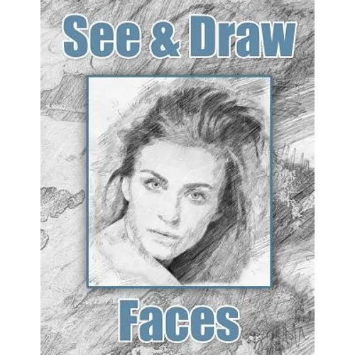 See and Draw - Faces: Learn To Draw Art Book Drawing Book Learn to draw faces