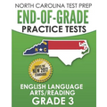 NORTH CAROLINA TEST PREP End-of-Grade Practice Tests English Language Arts/Reading Grade 3: Preparation for the End-of-Grade ELA/Reading Tests