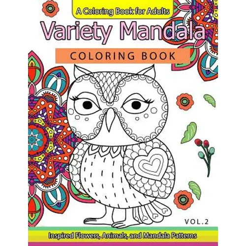 Variety Mandala Coloring Book Vol.2: A Coloring book for adults: Inspried Flowers, Animals and Mandala pattern