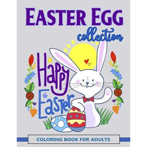 Easter Egg Collection: Happy Easter Coloring Book for Adults
