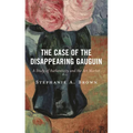The Case of the Disappearing Gauguin: A Study of Authenticity and the Art Market