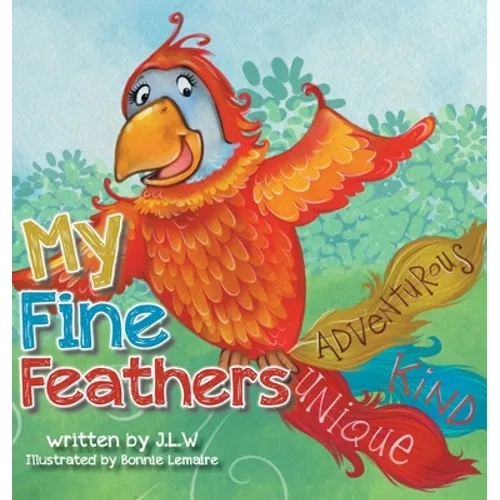 My Fine Feathers: Book Three in the Nature Nurtures Storybook Series