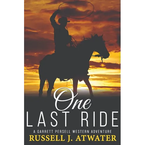 One Last Ride: (A Garrett Persell Western Adventure)