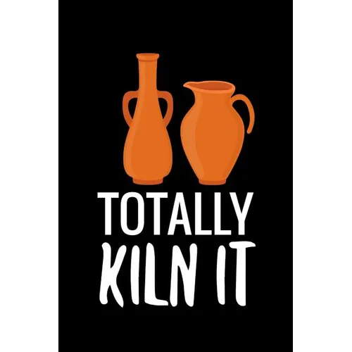 Totally Kiln It: Pottery Project Book - 80 Project Sheets to Record your Ceramic Work - Gift for Potters