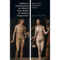 Gallucci's Commentary on Dürer's 'Four Books on Human Proportion': Renaissance Proportion Theory